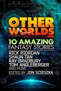 Other Worlds (feat. Stories by Rick Riordan, Shaun Tan, Tom