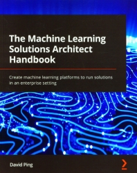 The Machine Learning Solutions Architect Handbook(Paperback)