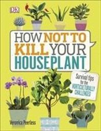 [해외]How Not To Kill Your House Plant (Hardback)