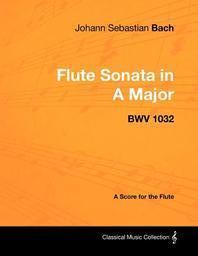 [해외]Johann Sebastian Bach - Flute Sonata in a Major - Bwv 1032 (Paperback)