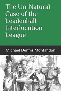 The Un-Natural Case of the Leadenhall Interlocution League