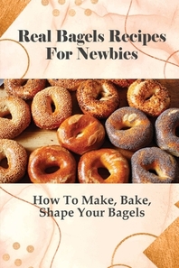 [해외]Real Bagels Recipes For Newbies