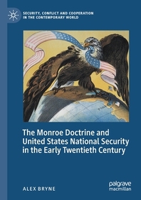 [해외]The Monroe Doctrine and United States National Security in the Early Twentieth Century