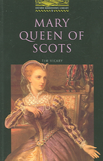 Mary Queen of Scots(Oxford Bookworms Library 1)