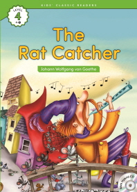 The Rat Catcher(Johann Wolfgang von Goethe)(CD1장포함)(Kids Classic Readers Level 4-3)