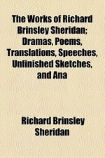 [해외]The Works of Richard Brinsley Sheridan; Dramas, Poems, Translations, Speeches, Unfinished Sketches, and Ana (Paperback)