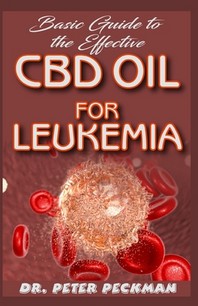 [해외]Basic Guide to the Effective CBD Oil for Leukemia (Paperback)