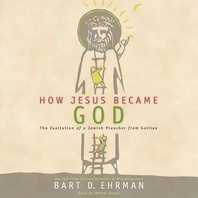 How Jesus Became God Lib/E