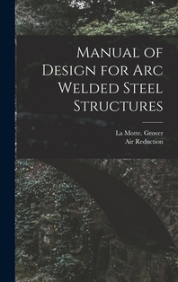 Manual of Design for Arc Welded Steel Structures