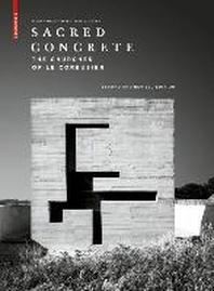 Sacred Concrete : The Churches of Le Corbusier