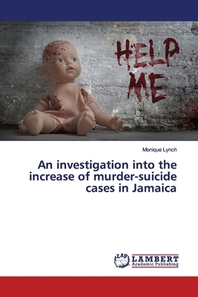 An investigation into the increase of murder-suicide cases in Jamaica