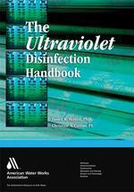 The Ultraviolet Disinfection Handbook
