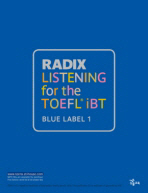 RADIX LISTENING FOR THE TOEFL IBT BLUE LABEL. 1(테이프 별매, MP3 별매