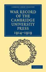 War Record of the Cambridge University Press 1914 1919