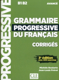 Grammaire Progressive du Francais Niveau Avance. Corriges (B1-B2)