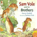 Sam vole and his brothers