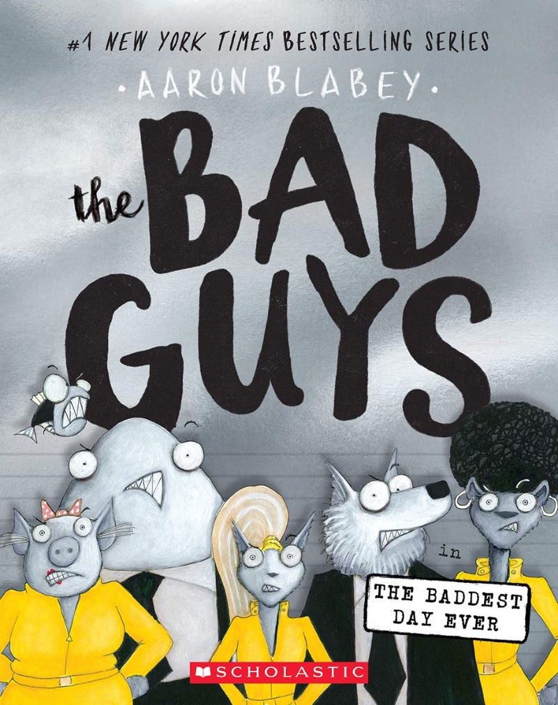 the-bad-guys-10-the-baddest-day-ever-aaron-blabey-scholastic