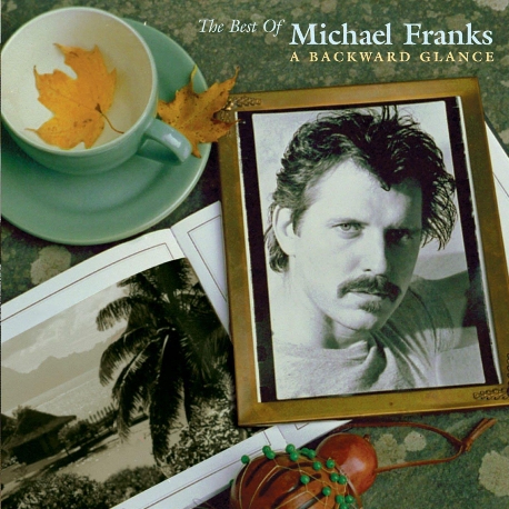 Michael Franks - A Backward Glance: The Best Of Michael Franks