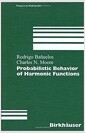 Probabilistic Behavior of Harmonic Functions (Progress in Mathematics, Vol 175.)  (Hardcover, 1999)