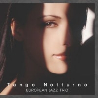 European Jazz Trio / Tango Notturno