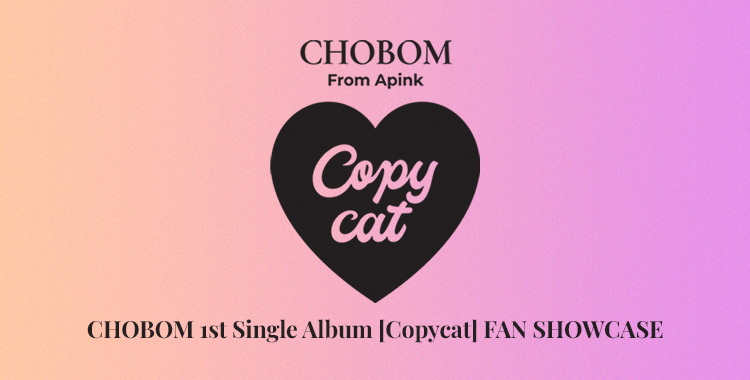 < CHOBOM 1st Single Album [Copycat] FAN SHOWCASE >