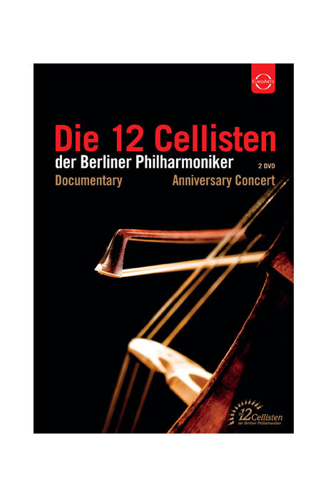 12 CELLISTS OF THE BERLIN PHILHARMONIC - DOCUMENTARY & ANNIVERSARY