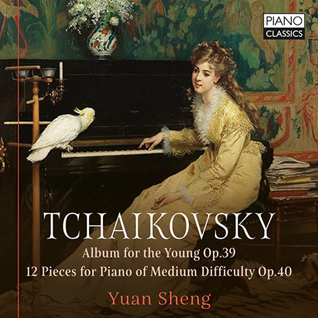 ALBUM FOR THE YOUNG OP.39, 12 PIECES FOR PIANO OF MEDIUM DIFFIECULTY OP.40/ YUAN SHENG [차이코프스키: 어린이를 위한 앨범, 12개의 소품 - 유안 셩]