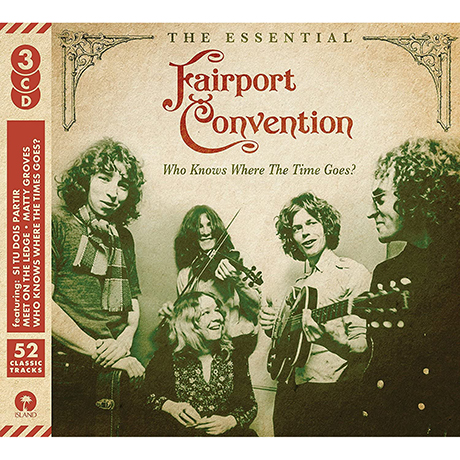WHO KNOWS WHERE THE TIME GOES: ESSENTIAL FAIRPORT CONVENTION